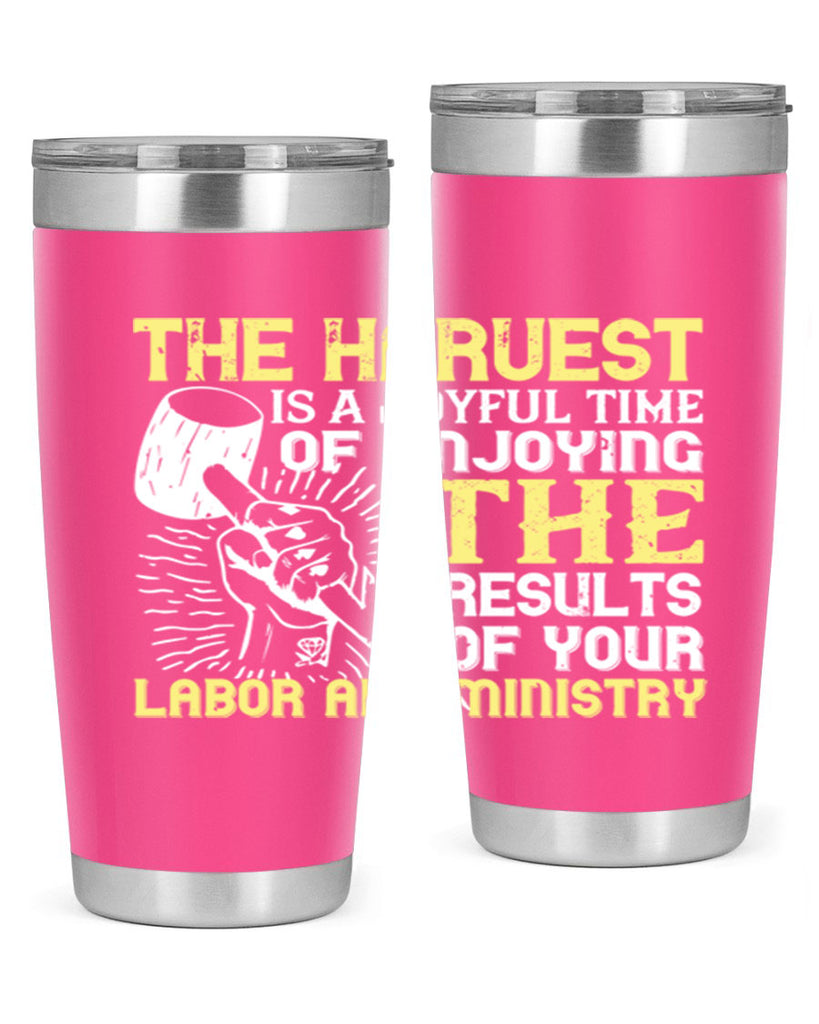 the harvest is a joyful time of enjoying the results of your labor and ministry 16#- labor day- Tumbler