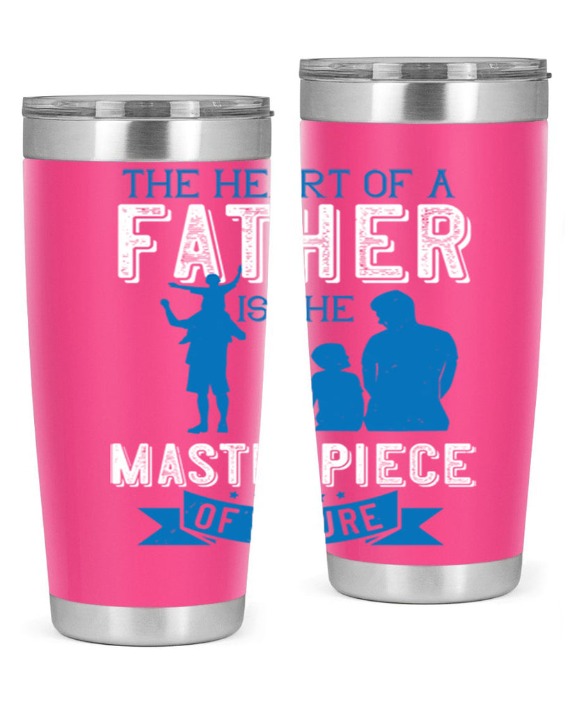 the heart of a father is the masterpiece of nature 169#- fathers day- Tumbler