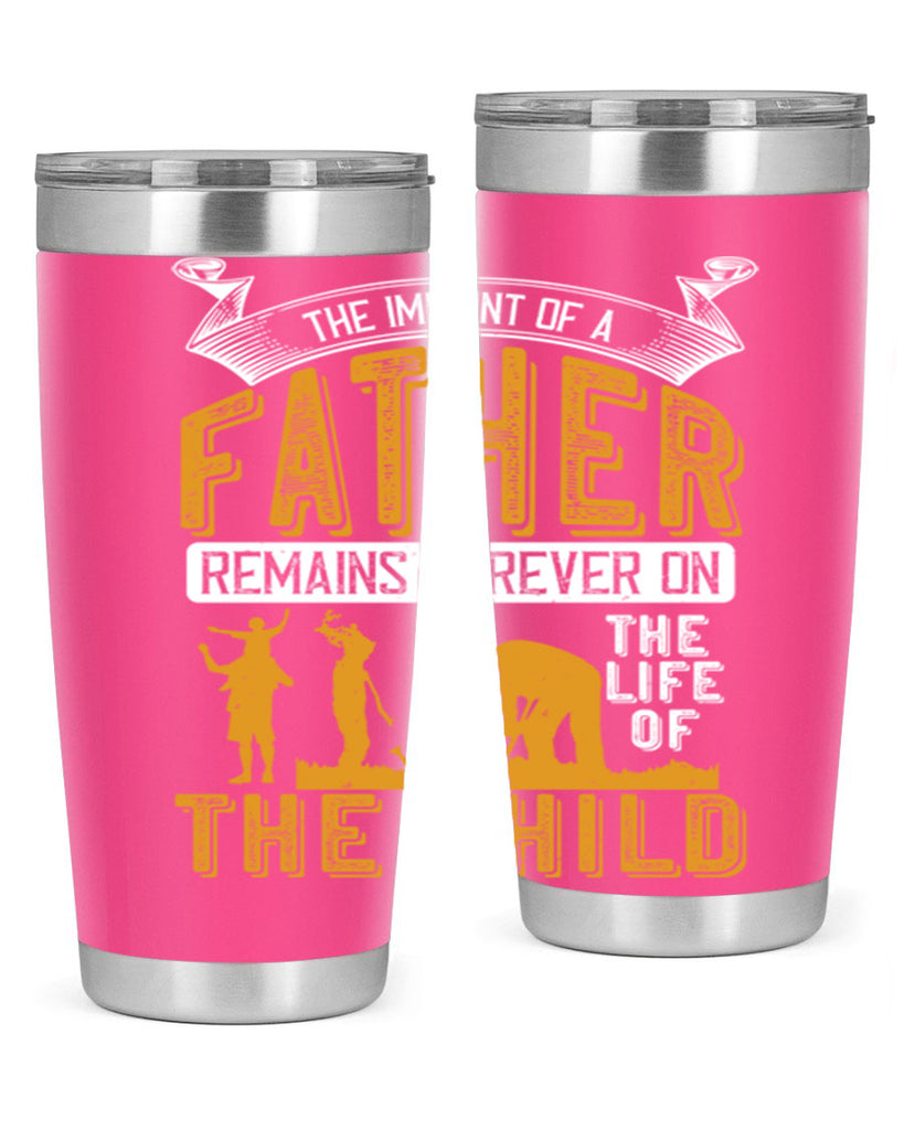 the imprint of a father remains forever on the life of the child 163#- fathers day- Tumbler