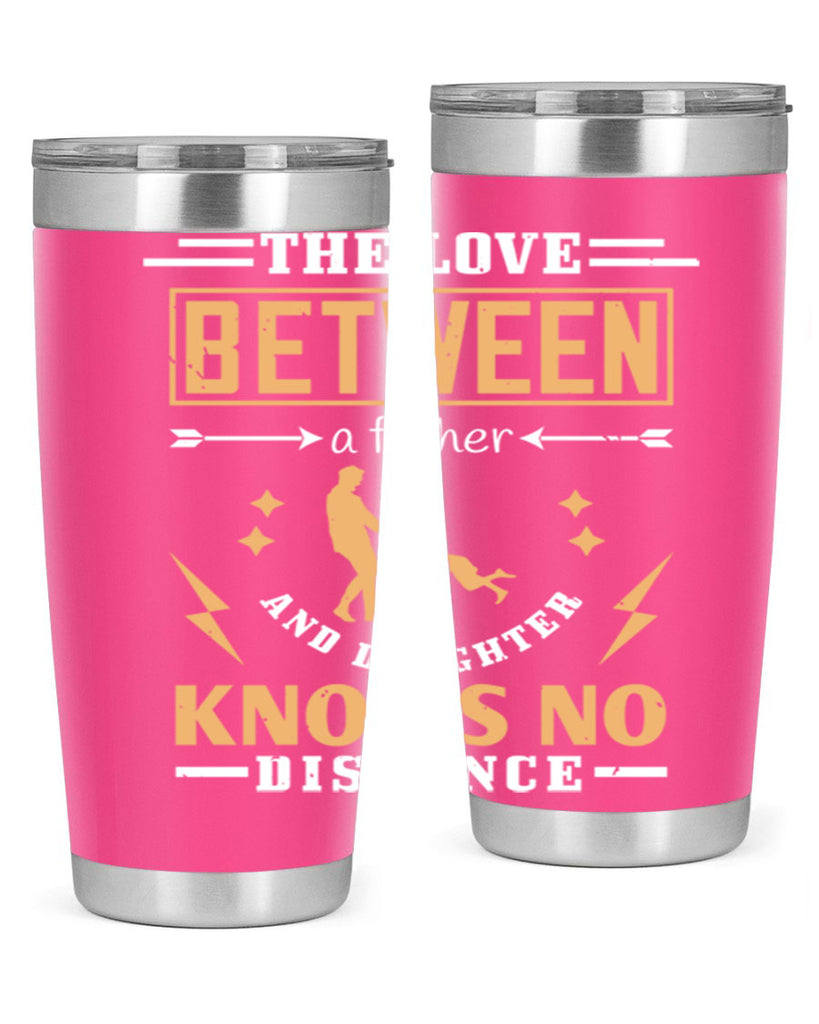 the love between a father and daughter knows no distance 161#- fathers day- Tumbler