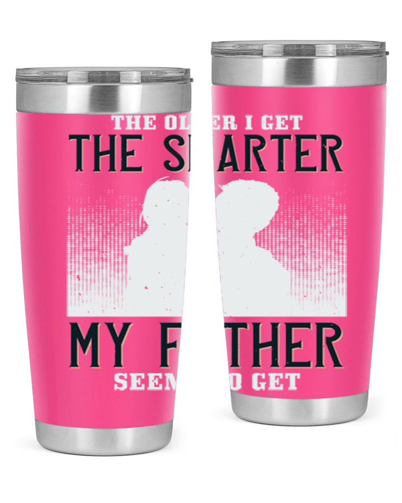 the older i get the smarter 156#- fathers day- Tumbler