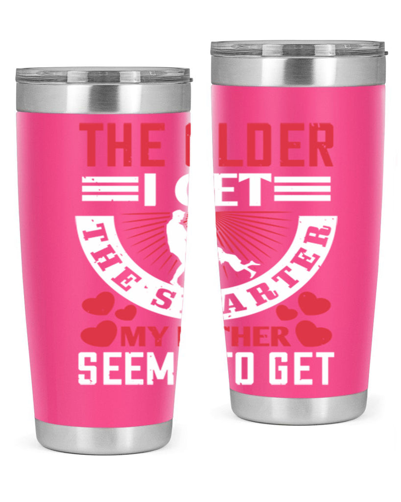 the older i get the smarter my 153#- fathers day- Tumbler