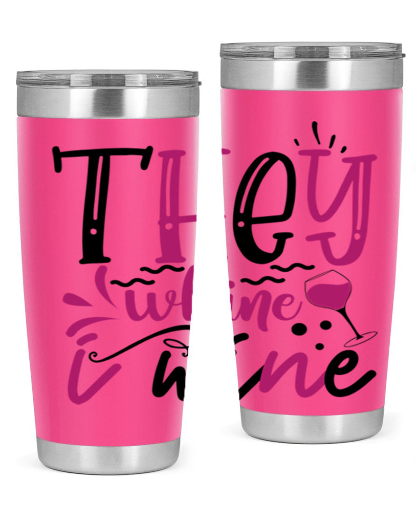 they whine i wine 155#- wine- Tumbler