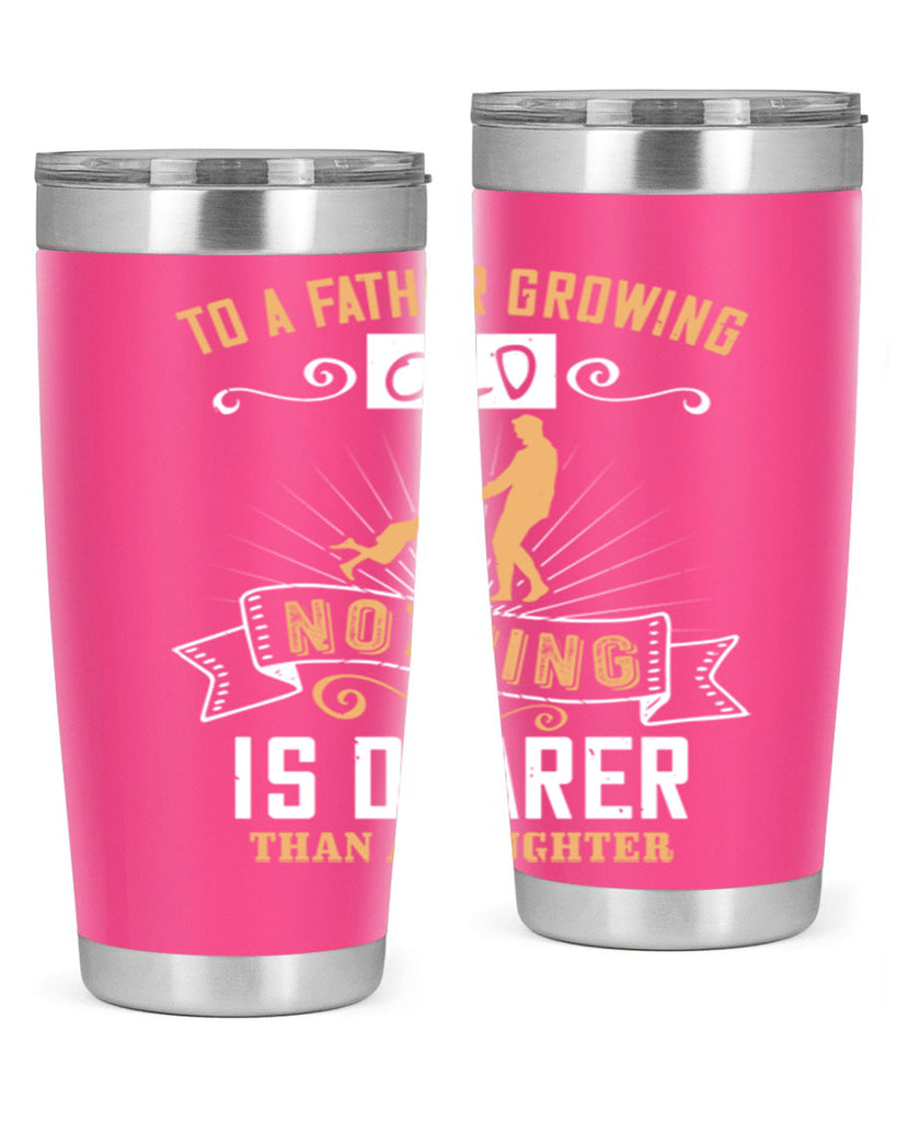 to a father growing old nothing is dearer than a daughter 155#- fathers day- Tumbler