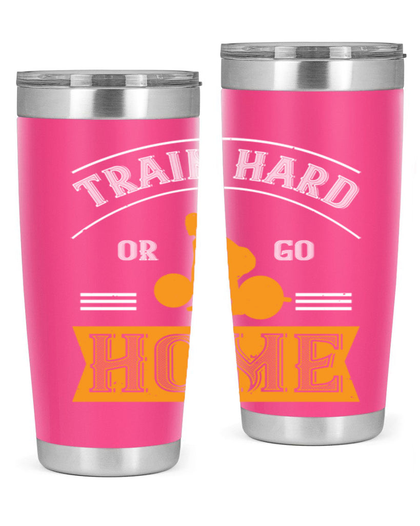 train hard or go home 63#- gym- Tumbler