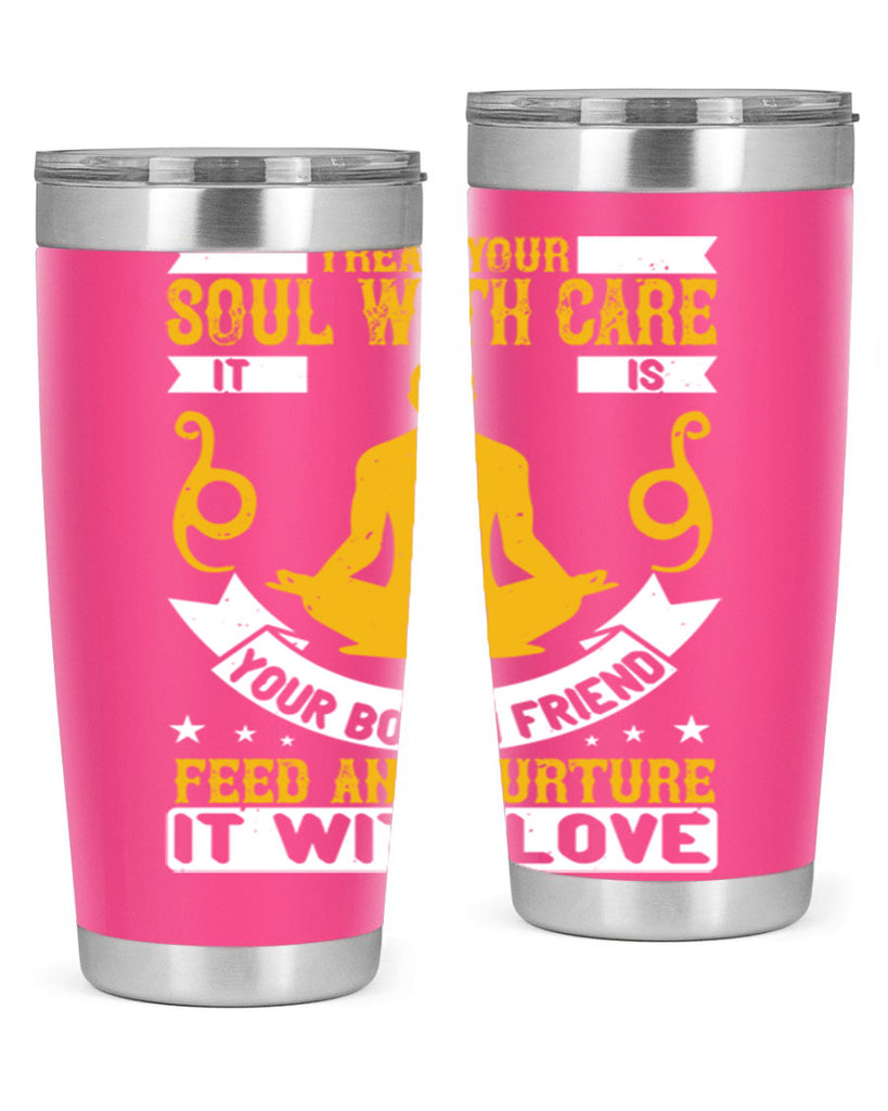 treat your soul with care it is your bosom friend feed and nurture it with love 42#- yoga- Tumbler