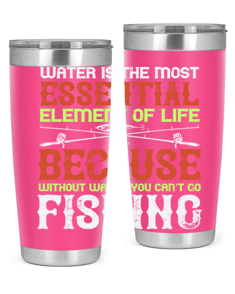 water is the most essential 18#- fishing- Tumbler