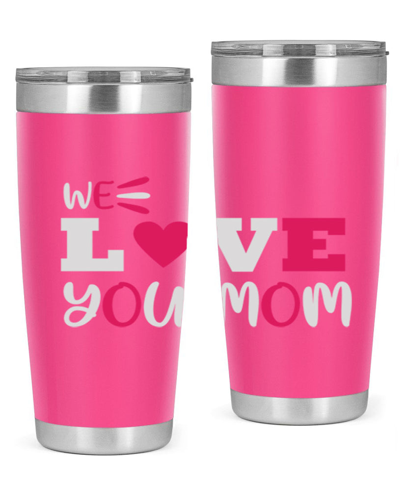 we love you mom 25#- mom- Tumbler