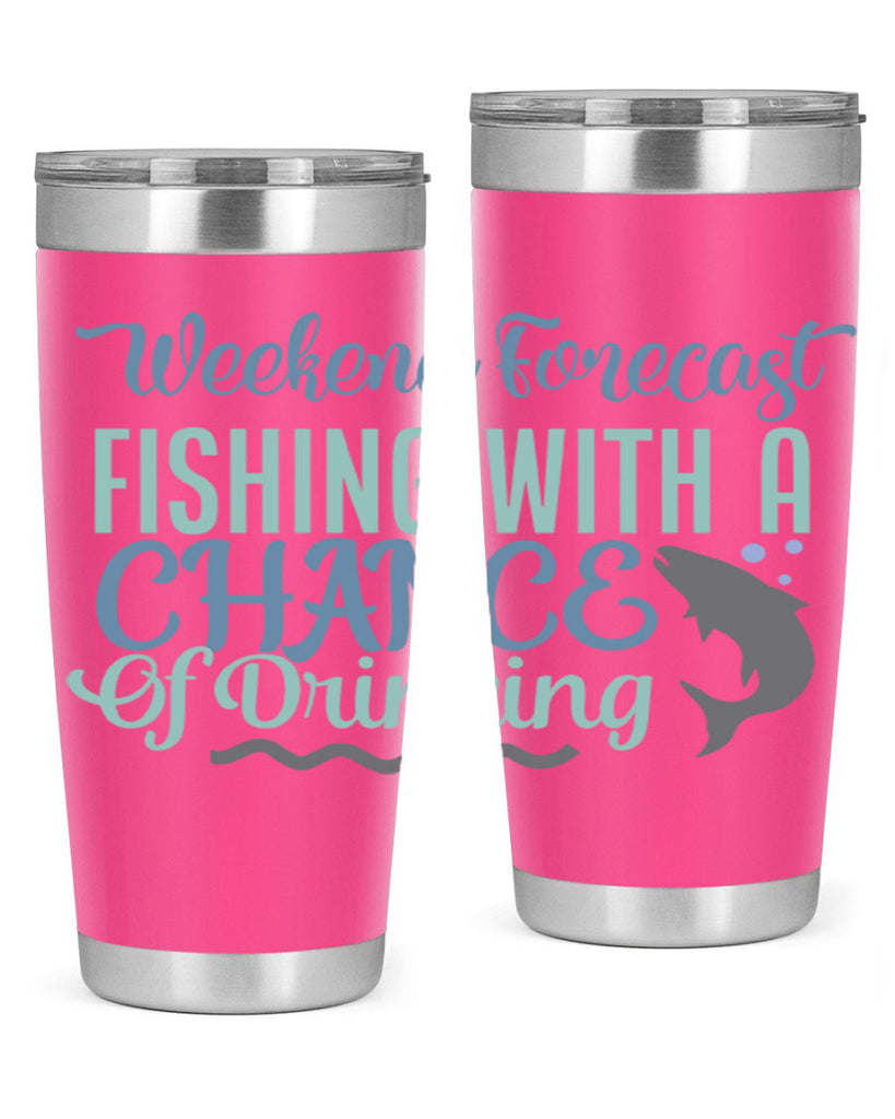 weekend forecast fishing with a chance of drinking 193#- fishing- Tumbler