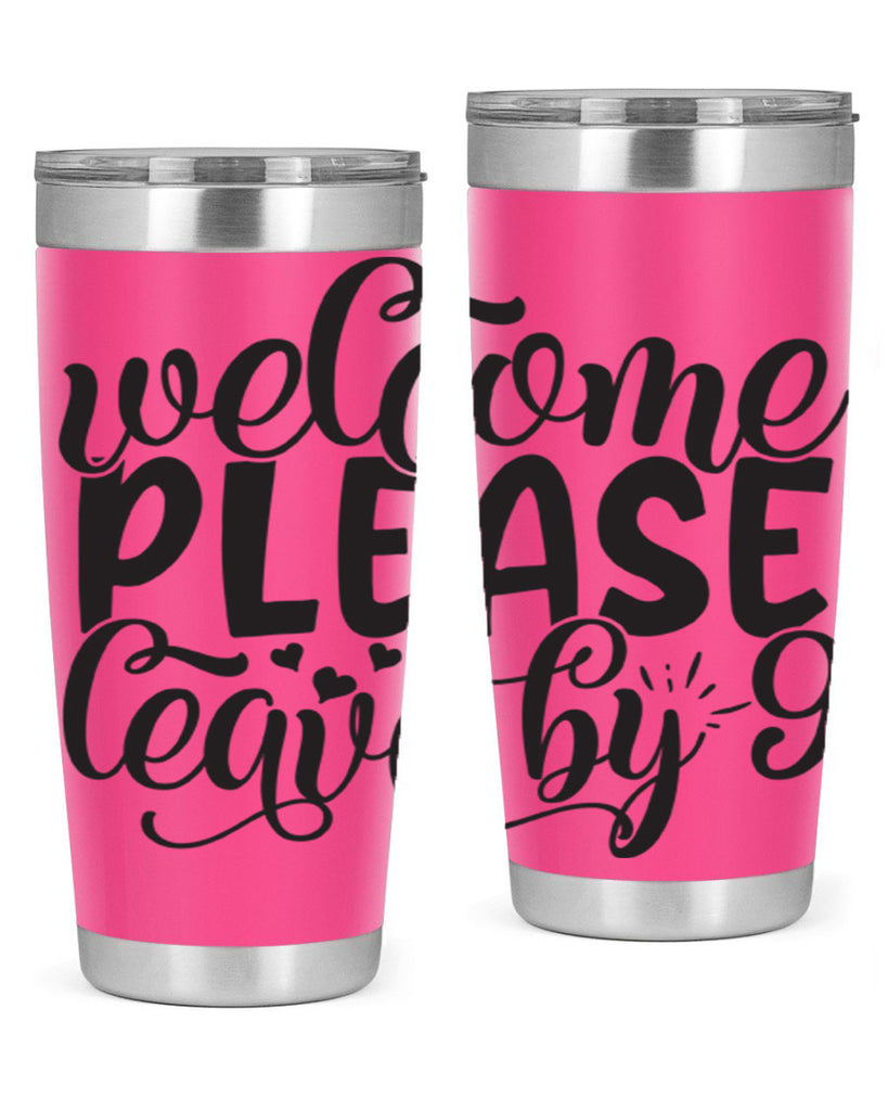 welcome please leave by 47#- home- Tumbler