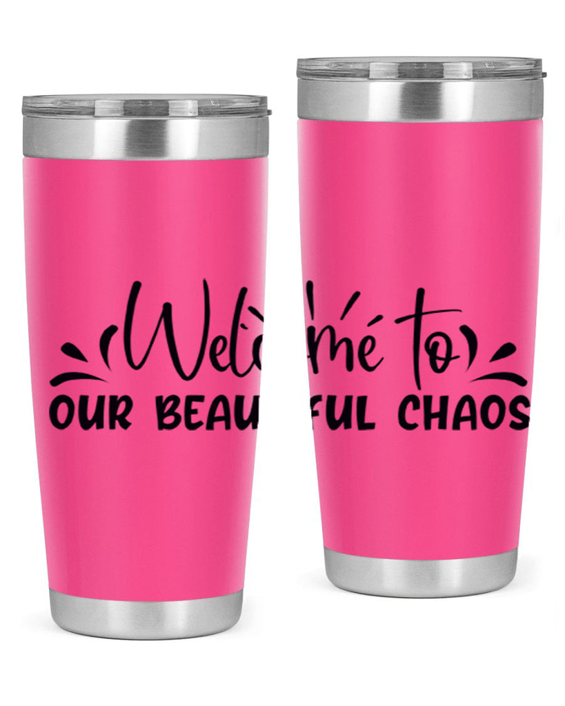 welcome to our beautiful chaos 46#- home- Tumbler