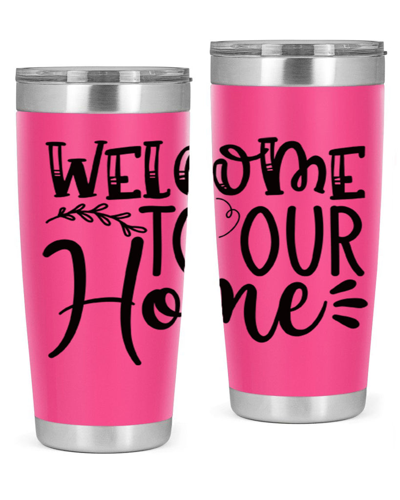 welcome to our home 92#- home- Tumbler