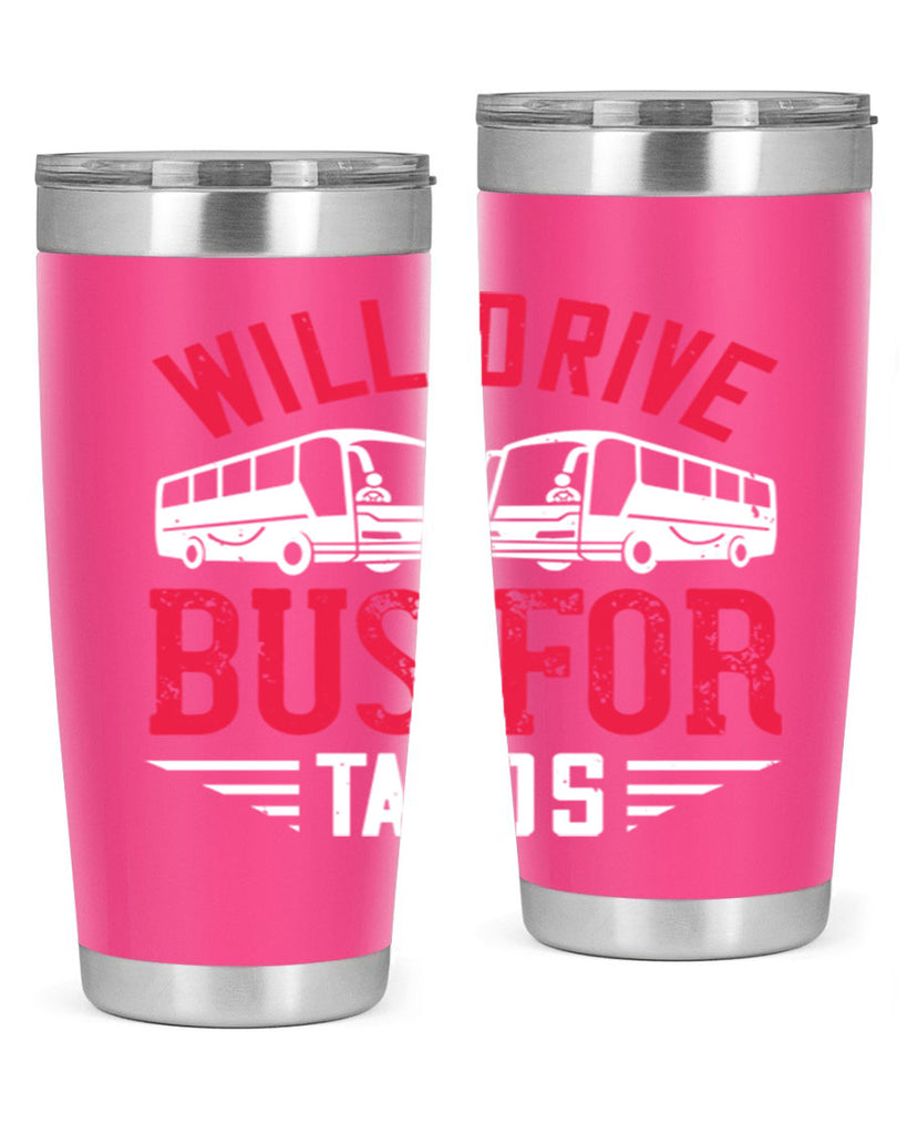 will drive bus for tacos Style 7#- bus driver- tumbler