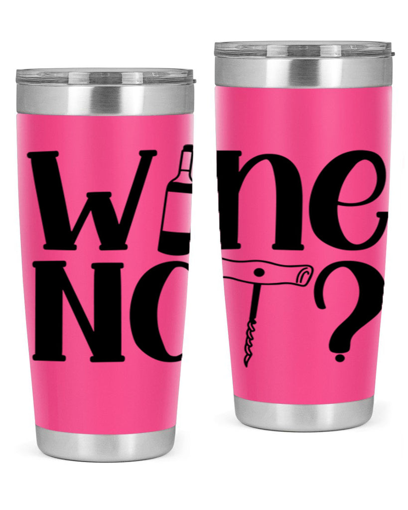 wine not 18#- wine- Tumbler