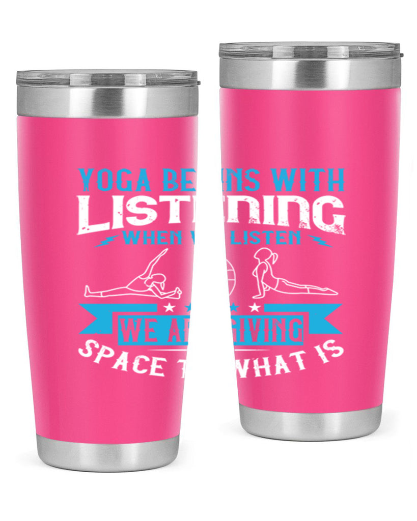 yoga begins with listening when we listen we are giving space to what is 36#- yoga- Tumbler