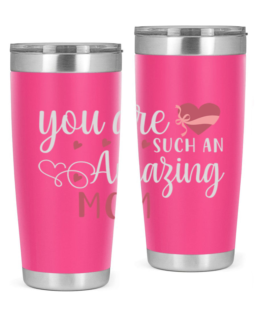 you are such an amazing mom 6#- mom- Tumbler