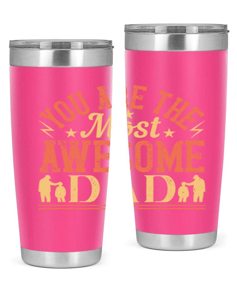 you are the most awesome dad 131#- fathers day- Tumbler