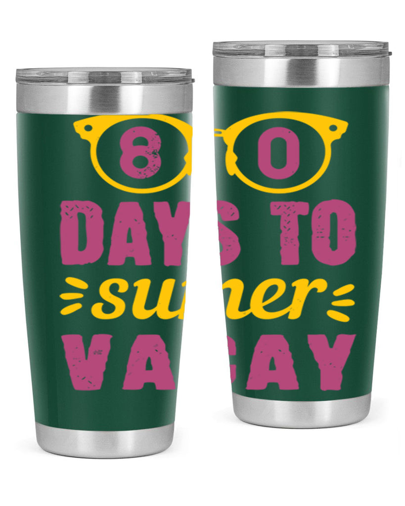 8 days to sumer vacay 1#- 100 days of school- Tumbler