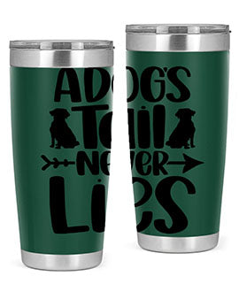 A Dogs Tail Never Lies Style 37#- dog- Tumbler