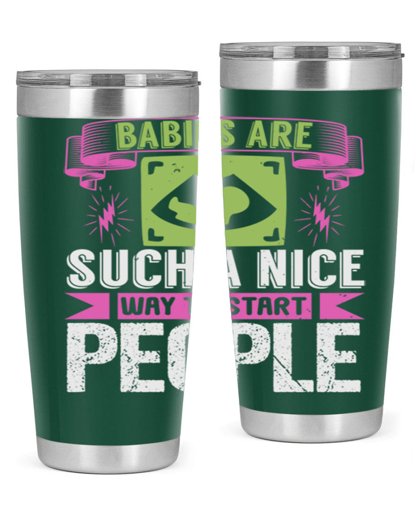 A baby is Gods opinion that life should go on Style 157#- baby- tumbler