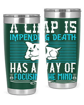 A chap’s impending death has a way of focusing the mind Style 50#- dog- Tumbler