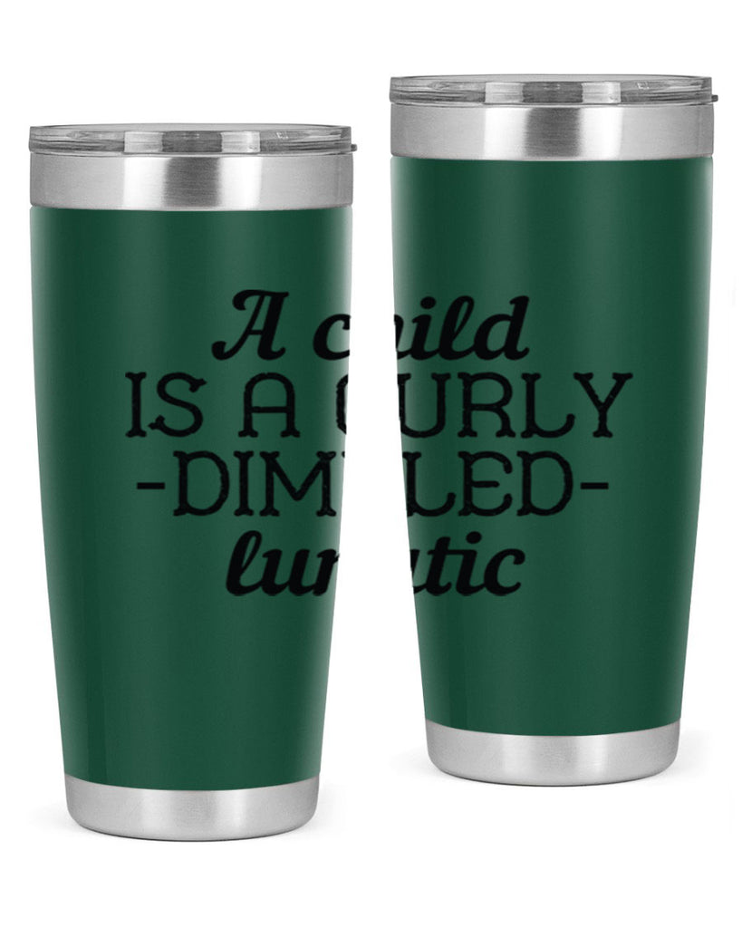 A child is a curly dimpled lunatic Style 7#- baby- Tumbler