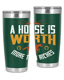 A horse is worth more than riches Style 45#- horse- Tumbler