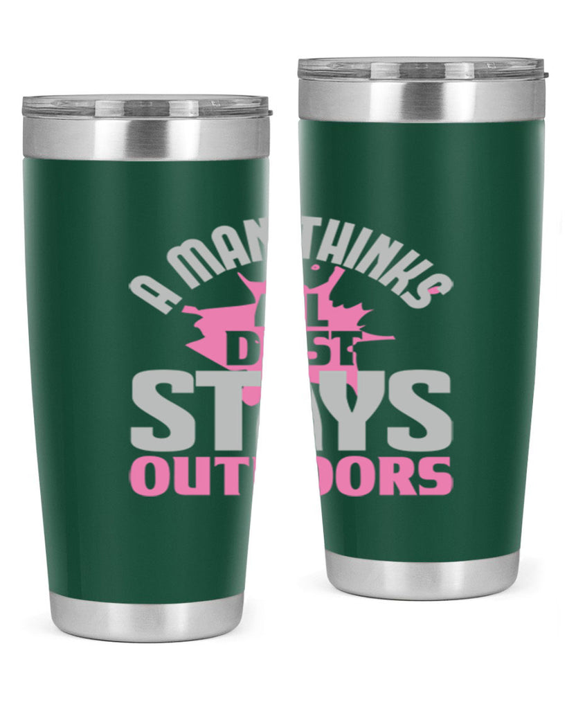 A man thinks all dust stays outdoors Style 28#- cleaner- tumbler