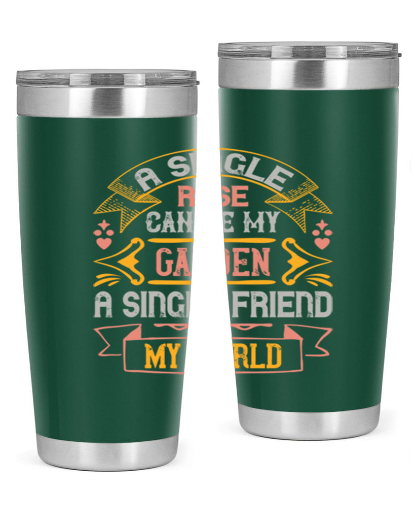 A single rose can be my garden… a single friend my world Style 4#- Best Friend- Tumbler