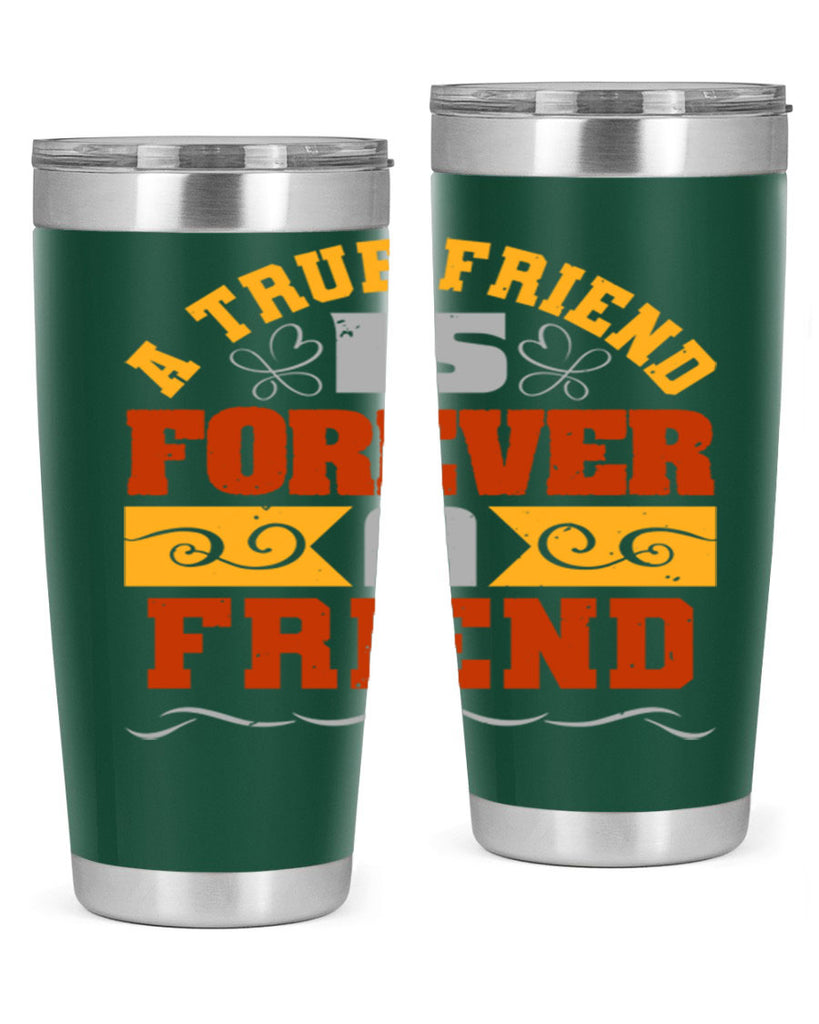 A true friend is forever a friend Style 68#- Best Friend- Tumbler