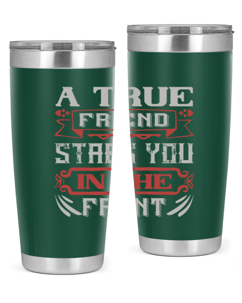 A true friend stabs you in the front Style 109#- Best Friend- Tumbler