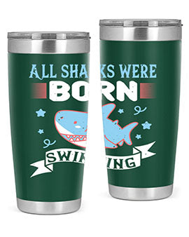 All sharks were born swimming Style 98#- shark  fish- Tumbler