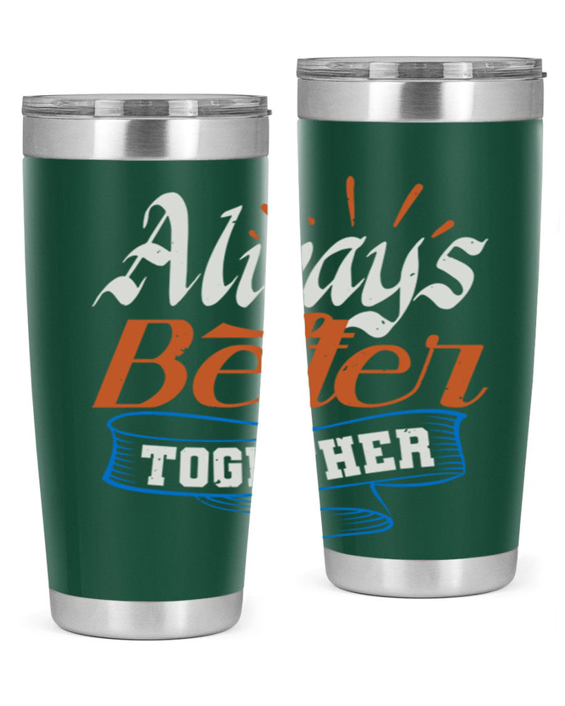 Always better together Style 33#- Best Friend- Tumbler