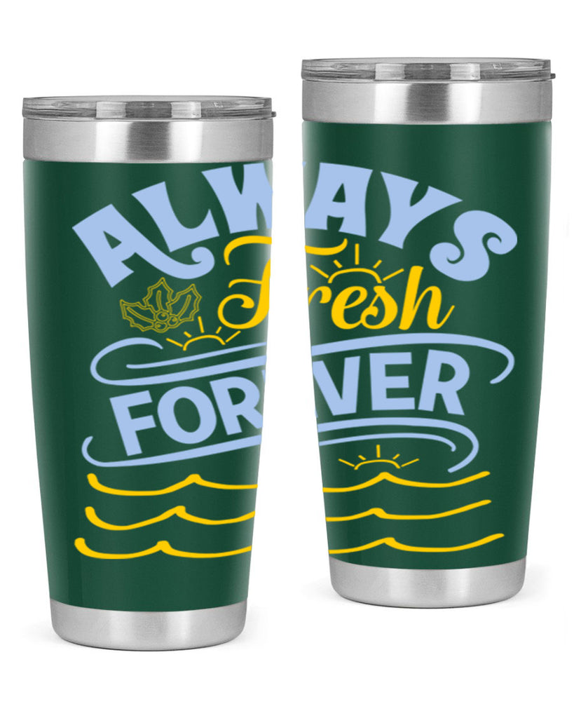 Always fresh forever15#- winter- Tumbler