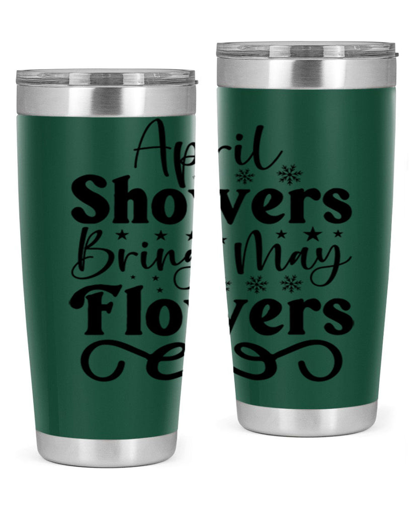 April Showers Bring May Flowers 19#- spring- Tumbler