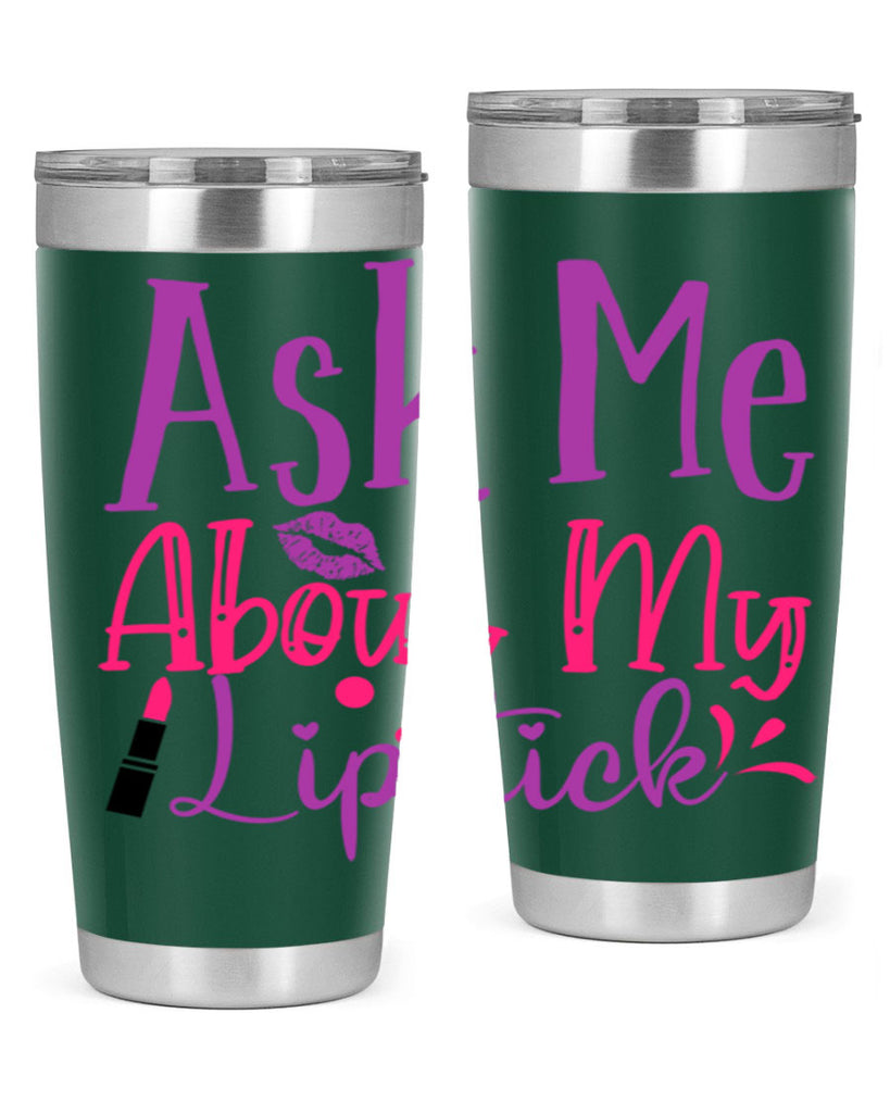 Ask Me About My Lipstick Style 254#- make up- Tumbler