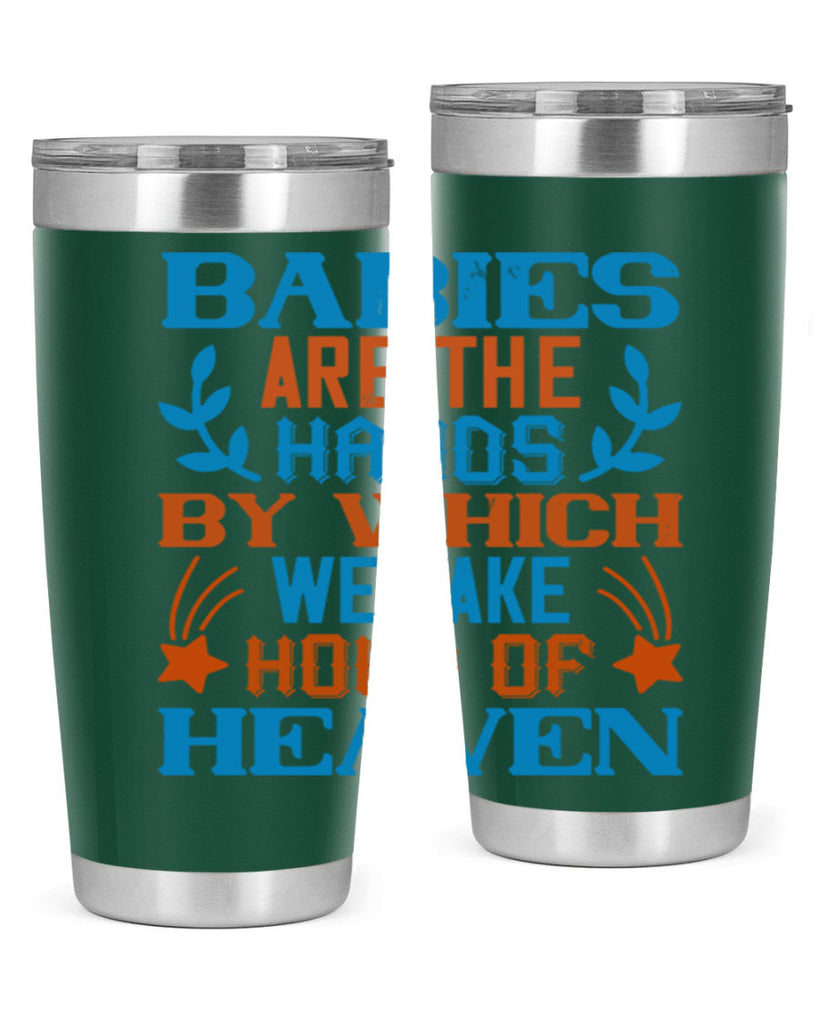 Babies are the hands by which we take hold of heaven Style 131#- baby- tumbler
