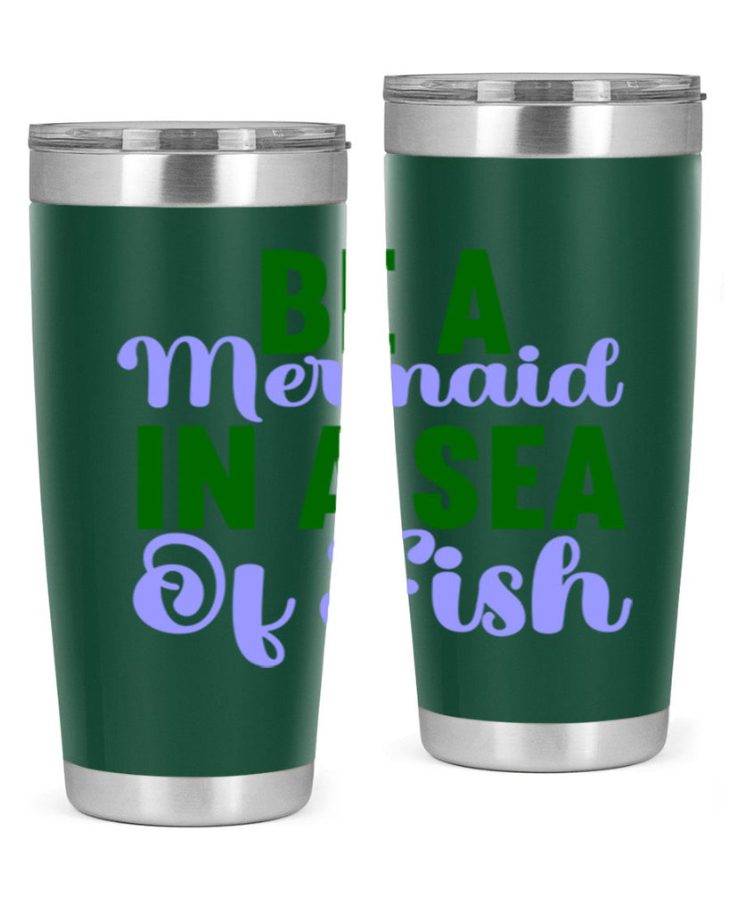 Be A Mermaid In A Sea Of Fish 50#- mermaid- Tumbler