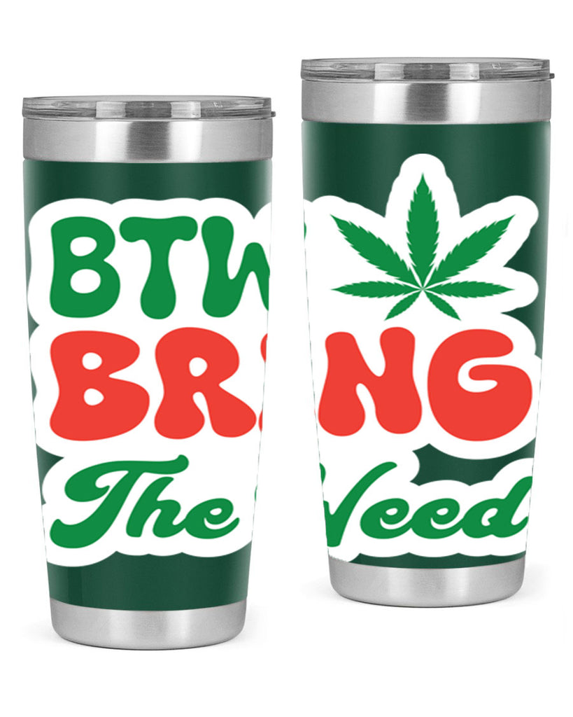 Btw Bring The Weed 21#- marijuana- Tumbler