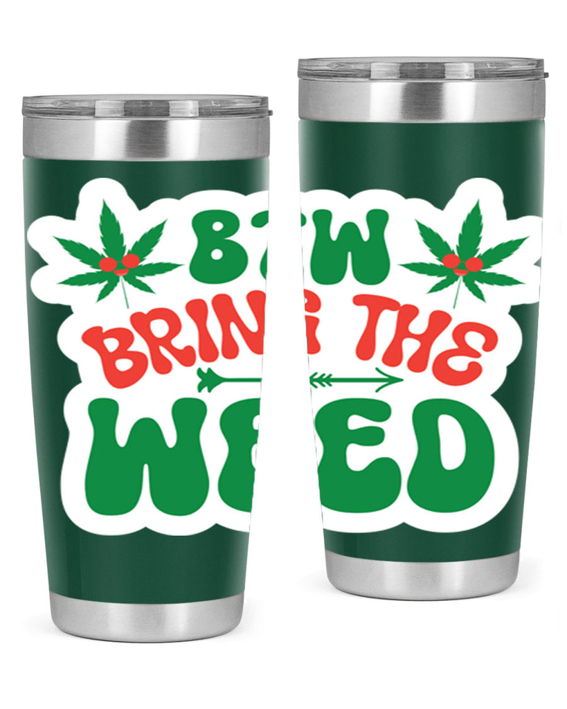 Btw Bring The Weed 24#- marijuana- Tumbler