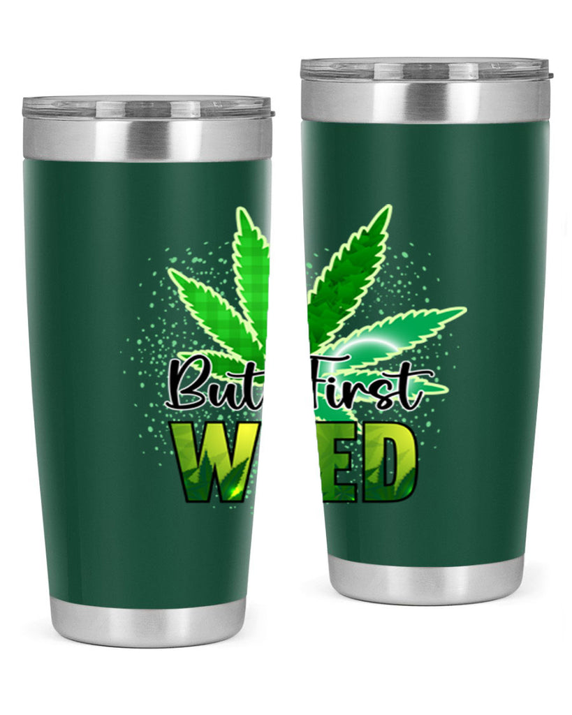 But First Weed 28#- marijuana- Tumbler