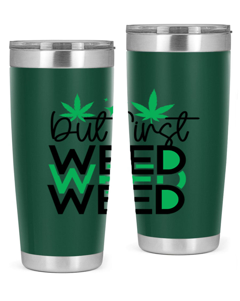 But First Weed 30#- marijuana- Tumbler