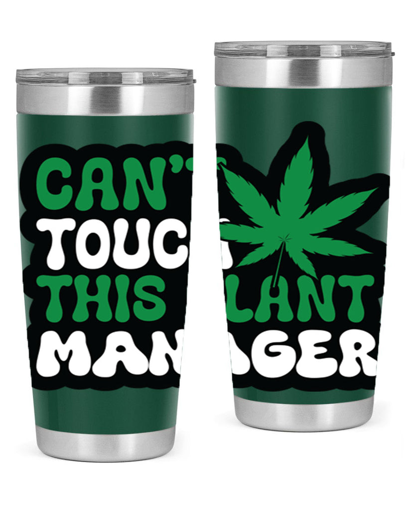 Cant touch this plant manager 57#- marijuana- Tumbler