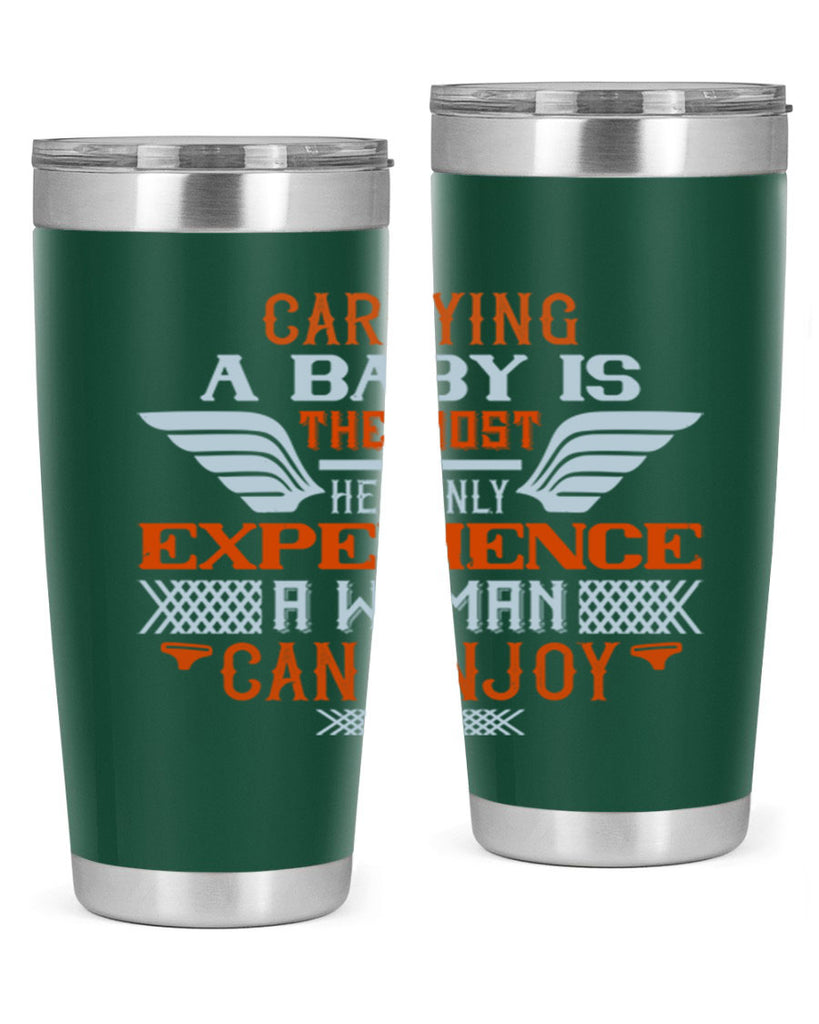 Carrying a baby is the most heavenly experience a woman can enjoy Style 128#- baby- tumbler