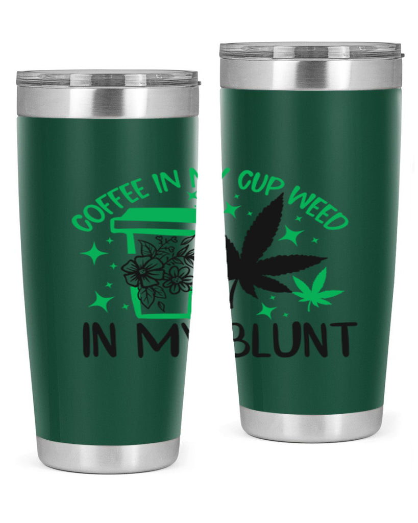 Coffee In my Cup Weed in my Blunt 62#- marijuana- Tumbler