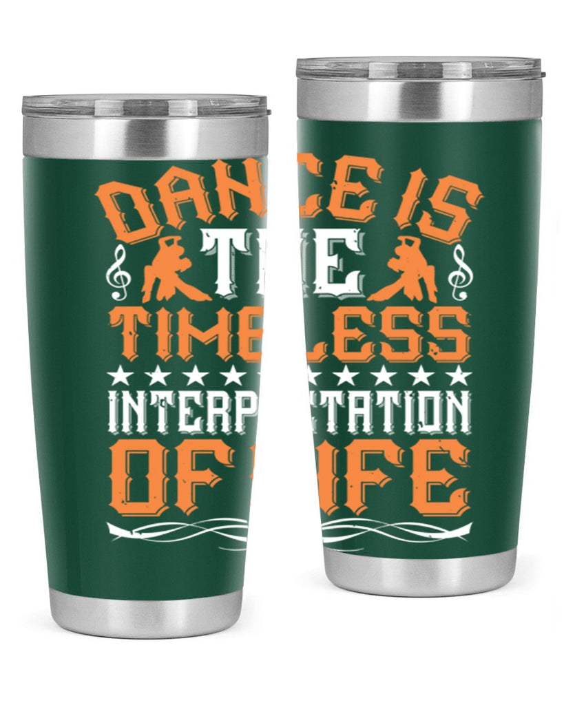 Dance is the timeless interpretation of life 6#- dance- Tumbler