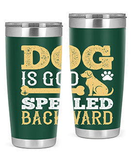 Dog is God spelled backward Style 129#- dog- Tumbler