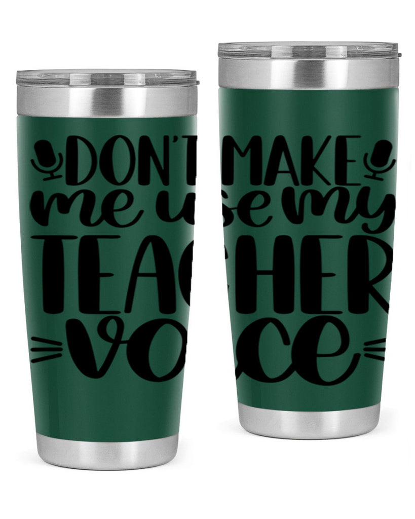 Dont Make Me Use Style 77#- teacher- tumbler