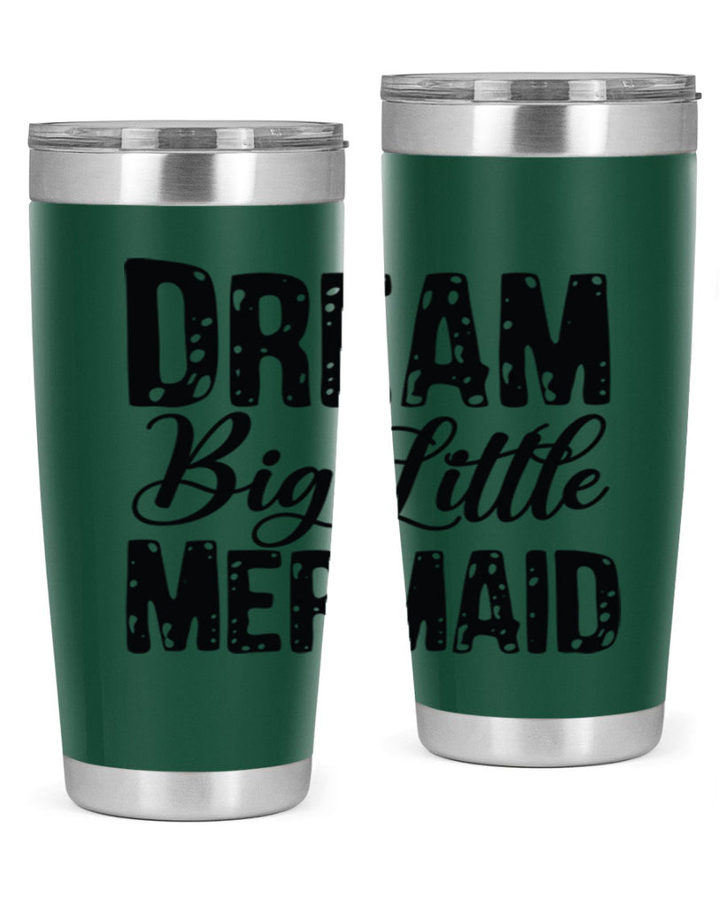 Dream Big Little Mermaid 134#- mermaid- Tumbler
