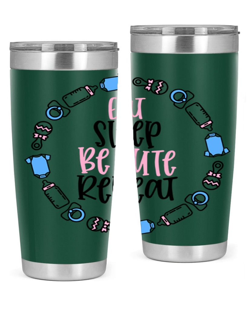 Eat Sleep Be Cute Repeat Style 98#- baby- tumbler